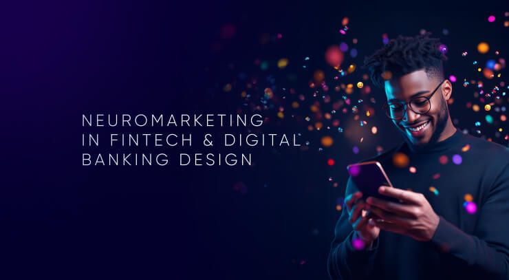 Applying Neuromarketing to Digital Banking Apps and Fintech Design